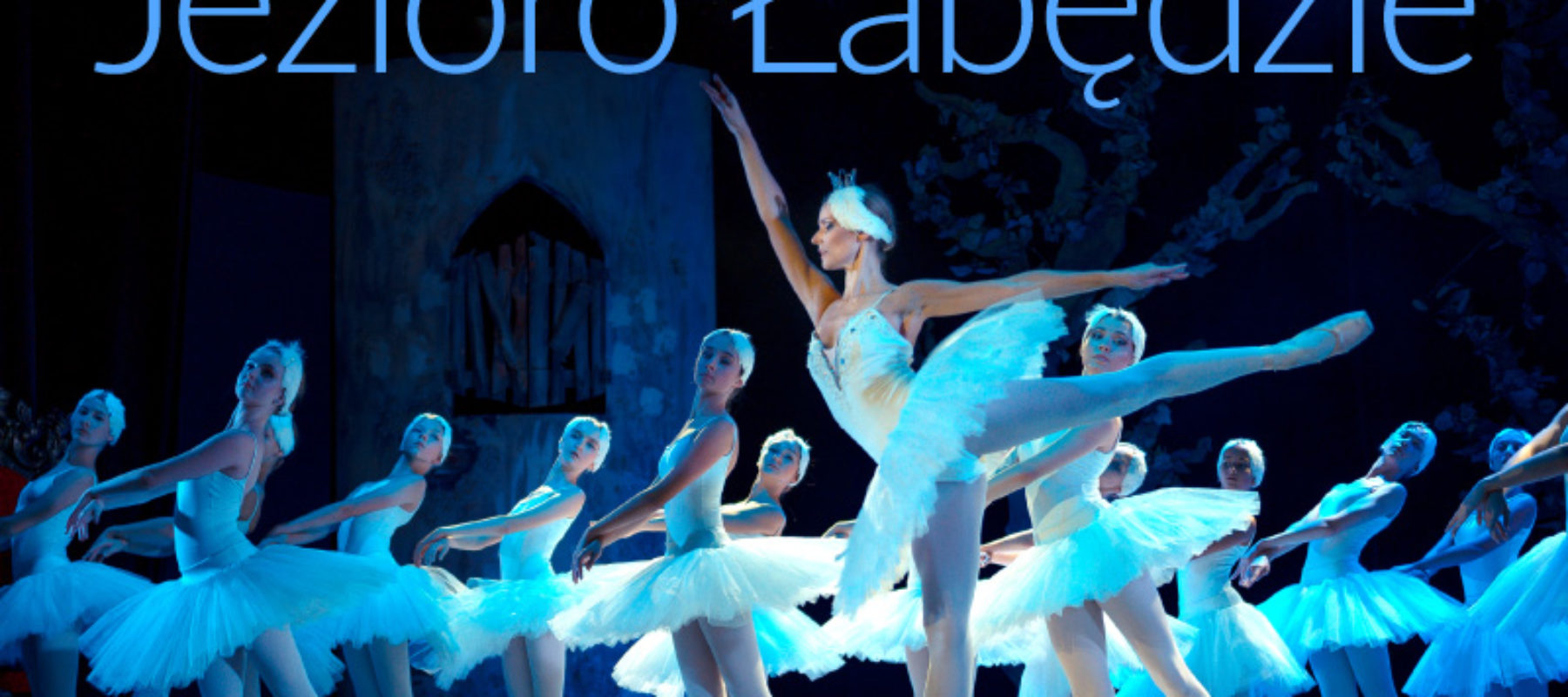 Balet Jezioro łabędzie – spektakl familijny Balet Jezioro łabędzie – spektakl familijny