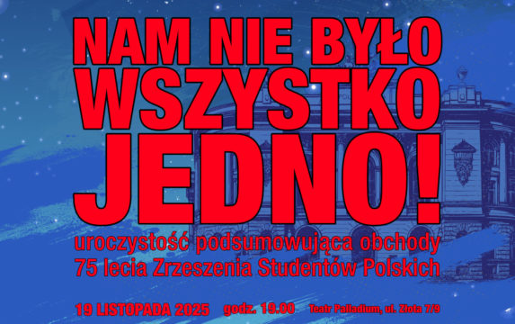 „Nam nie było wszystko jedno” – uroczystość podsumowująca 75-lecie Zrzeszenia Studentów Polskich